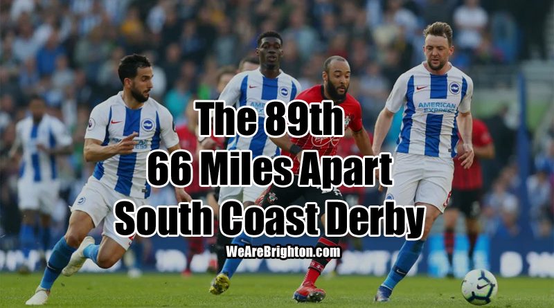 Brighton and Southampton meet in the 89th edition of the South Coast Derby which features two teams 66 miles apart